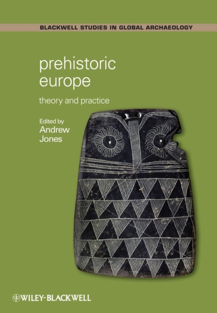 Prehistoric Europe : Theory and Practice - 9781405125963