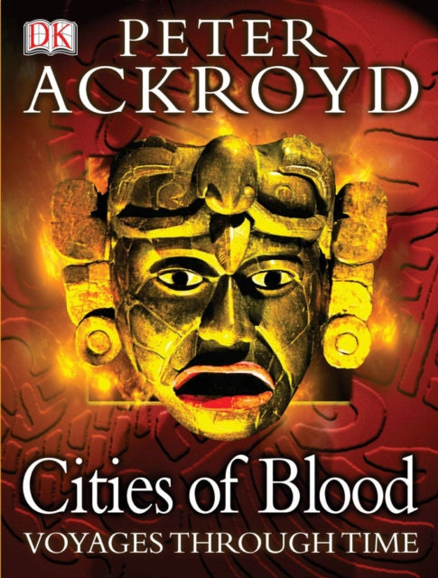 Peter Ackroyd Voyages Through Time: Cities of Blood-9781405311359