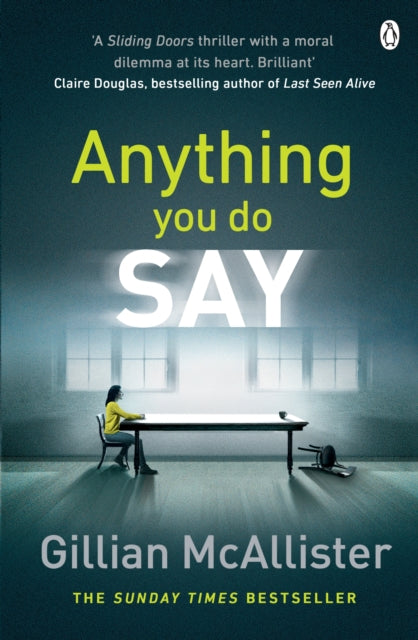 Anything You Do Say : THE ADDICTIVE psychological thriller from the Sunday Times bestselling author - 9781405928274