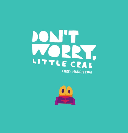 Don't Worry, Little Crab - 9781406385519