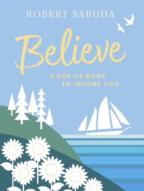 Believe : A Pop-up Book to Inspire You - 9781406387575