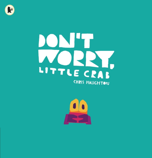 Don't Worry, Little Crab - 9781406392869