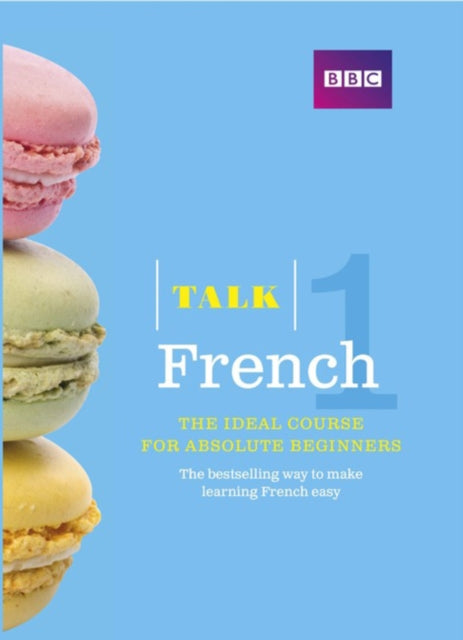 Talk French 1 (Book/CD Pack) : The ideal French course for absolute beginners - 9781406679007