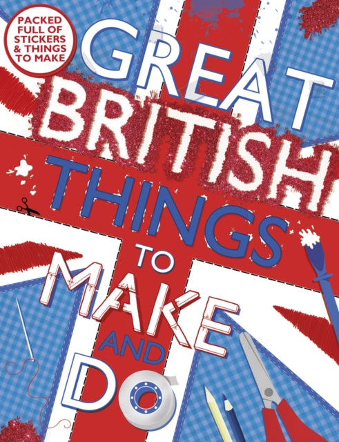 Great British Things to Make and Do - 9781407139623