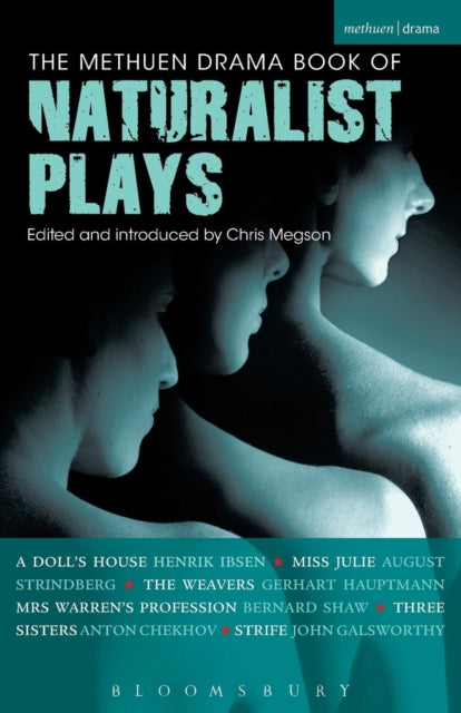The Methuen Drama Book of Naturalist Plays : A Doll's House; Miss Julie; The Weavers; Mrs Warren's Profession; Three Sisters; Strife-9781408128435