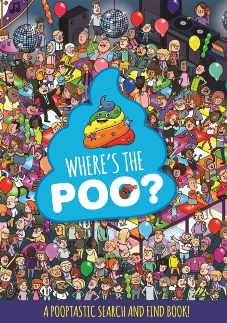 Where's the Poo? A Pooptastic Search and Find Book - 9781408359648