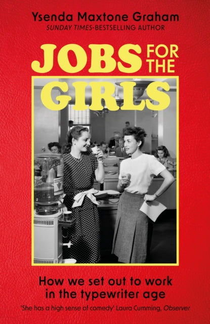 Jobs for the Girls : How We Set Out to Work in the Typewriter Age - 9781408713464