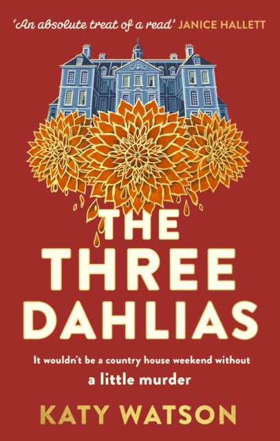 The Three Dahlias : 'An absolute treat of a read with all the ingredients of a vintage murder mystery' Janice Hallett - 9781408716434