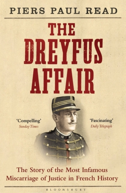 The Dreyfus Affair : The Story of the Most Infamous Miscarriage of Justice in French History - 9781408830574