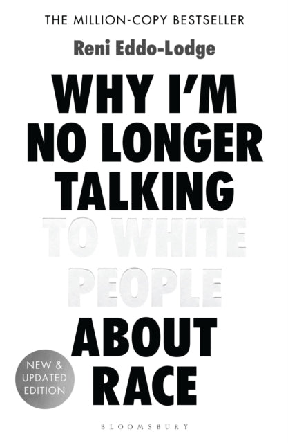 Why I'm No Longer Talking to White People About Race : The #1 Sunday Times Bestseller - 9781408870587