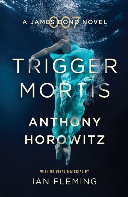 Trigger Mortis : A James Bond Novel - 9781409159148