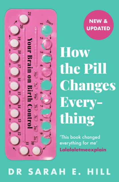 How the Pill Changes Everything : Your Brain on Birth Control-9781409178842