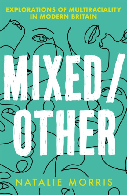 Mixed/Other : Explorations of Multiraciality in Modern Britain - 9781409197140