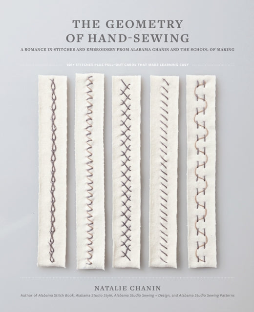 Geometry of Hand-Sewing : A Romance in Stitches and Embroidery from Alabama Chanin and The School of Making-9781419726637