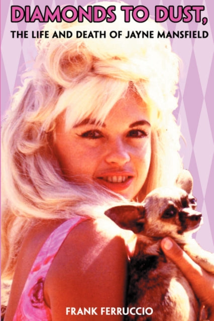 Diamonds to Dust : The Life and Death of Jayne Mansfield - 9781432712419