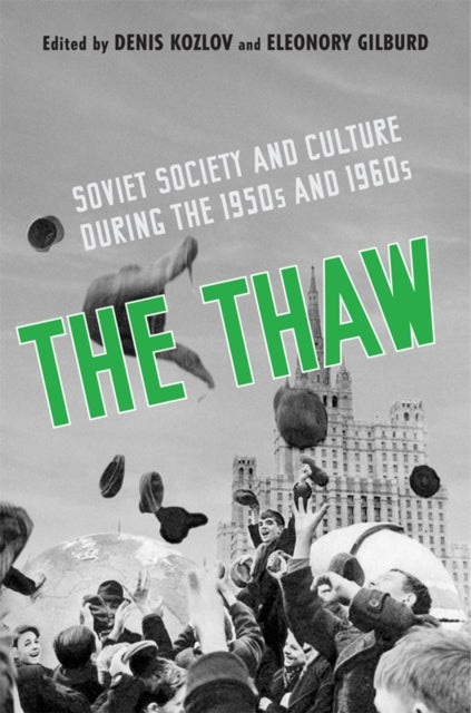 The Thaw : Soviet Society and Culture during the 1950s and 1960s - 9781442628649
