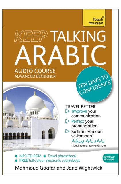 Keep Talking Arabic Audio Course - Ten Days to Confidence : (Audio pack) Advanced beginner's guide to speaking and understanding with confidence - 9781444185133