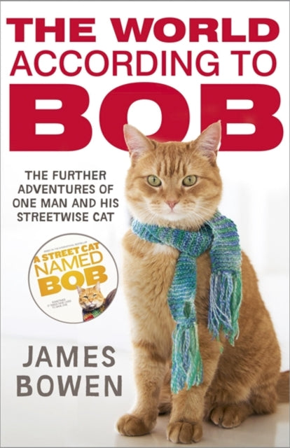 The World According to Bob : The further adventures of one man and his street-wise cat - 9781444777574