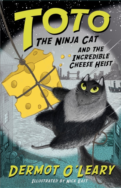 Toto the Ninja Cat and the Incredible Cheese Heist : Book 2 - 9781444939477