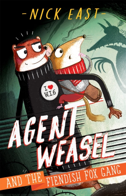 Agent Weasel and the Fiendish Fox Gang : Book 1 - 9781444945270