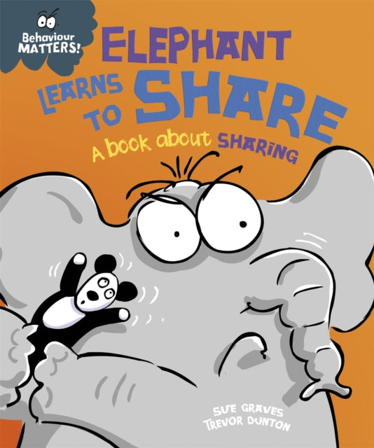 Behaviour Matters: Elephant Learns to Share: A book about sharing : A book about sharing - 9781445142470