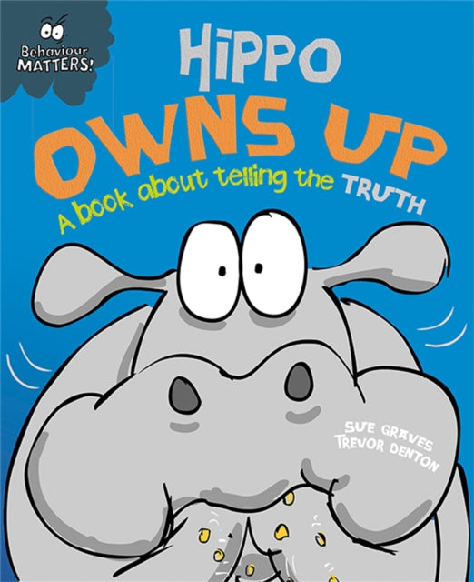 Behaviour Matters: Hippo Owns Up - A book about telling the truth - 9781445147208