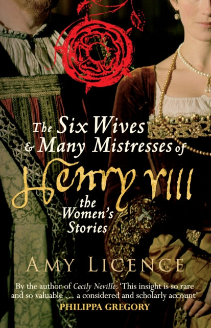 The Six Wives & Many Mistresses of Henry VIII : The Women's Stories - 9781445660394