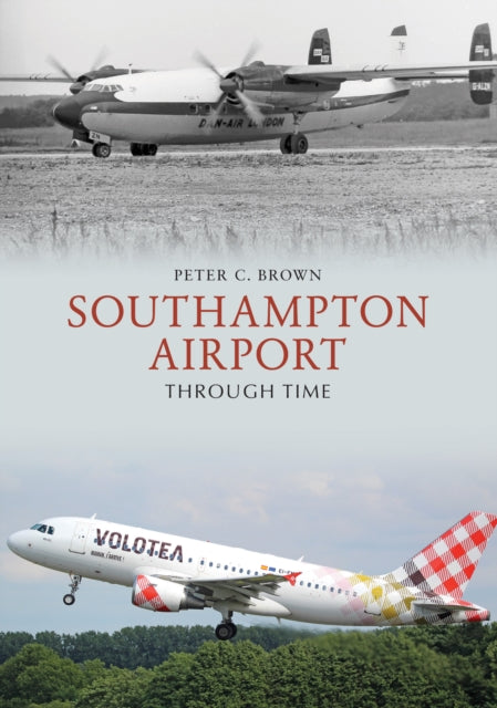 Southampton Airport Through Time - 9781445687445