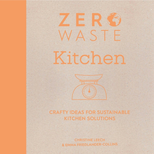 Zero Waste: Kitchen : Crafty Ideas for Sustainable Kitchen Solutions-9781446308714