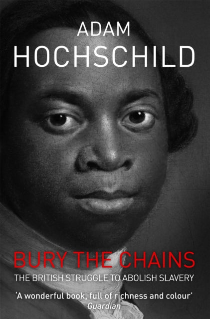 Bury the Chains : The British Struggle to Abolish Slavery - 9781447211365