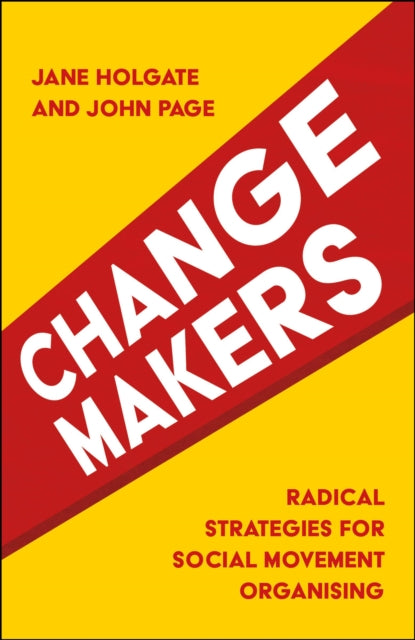 Changemakers : Radical Strategies for Social Movement Organising - 9781447328810