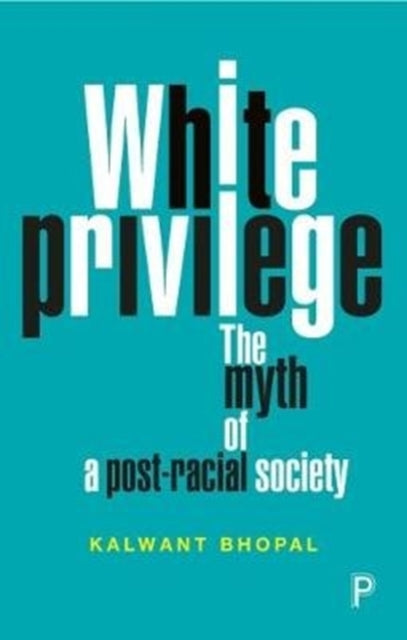 White Privilege : The Myth of a Post-Racial Society - 9781447335979