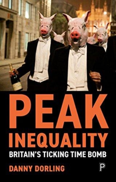 Peak Inequality : Britain's Ticking Time Bomb - 9781447349075