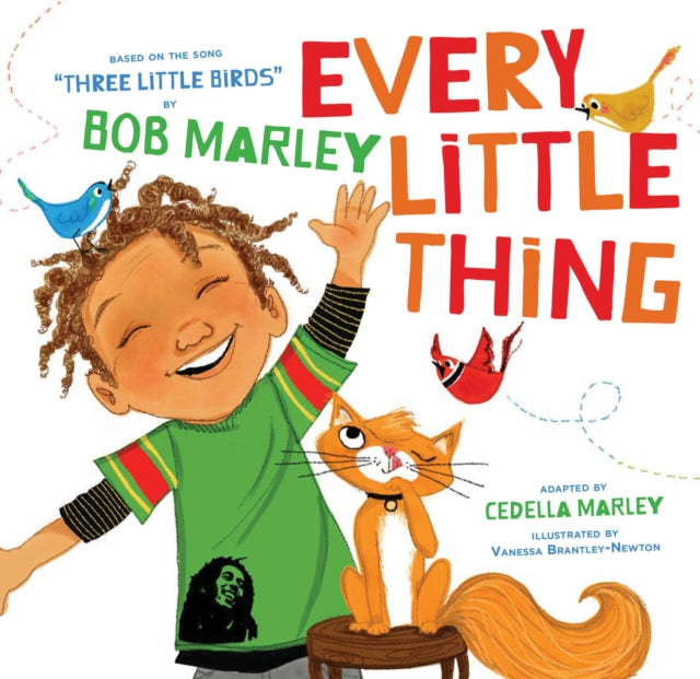 Every Little Thing : Based on the song 'Three Little Birds' by Bob Marley - 9781452142906