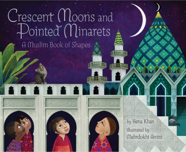 Crescent Moons and Pointed Minarets : A Muslim Book of Shapes - 9781452155418