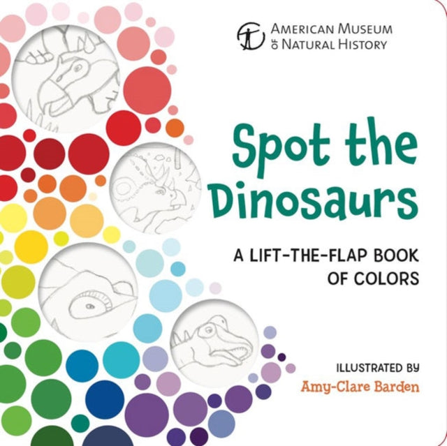 Spot the Dinosaurs : A Lift-the-Flap Book of Colors - 9781454932307