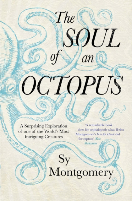 The Soul of an Octopus : A Surprising Exploration Into the Wonder of Consciousness - 9781471146756