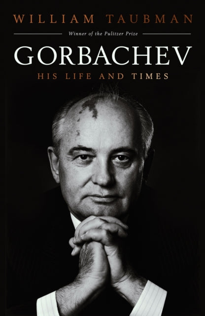 Gorbachev : His Life and Times - 9781471157585