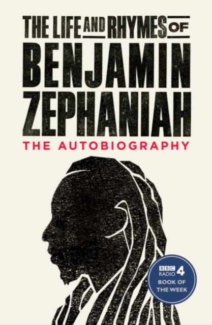 The Life and Rhymes of Benjamin Zephaniah : The Autobiography - 9781471168956