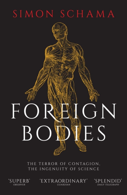 Foreign Bodies : The Terror of Contagion, the Ingenuity of Science - 9781471169922