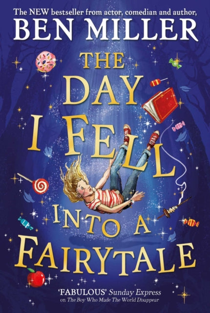 The Day I Fell Into a Fairytale : The smash hit classic adventure from Ben Miller - 9781471192449