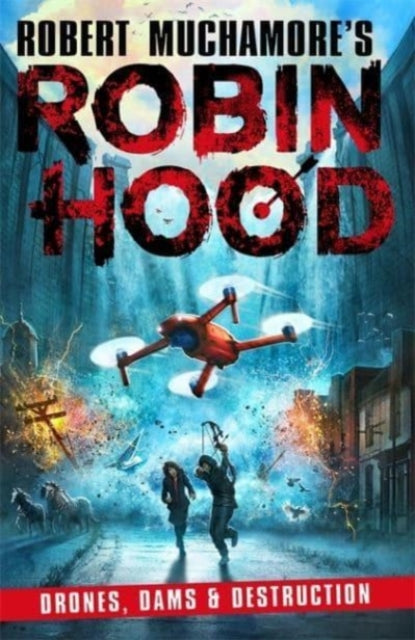 Robin Hood 4: Drones, Dams & Destruction (Robert Muchamore's Robin Hood) - 9781471409516