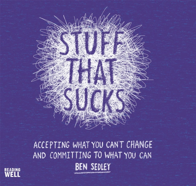 Stuff That Sucks : Accepting what you can't change and committing to what you can - 9781472120533
