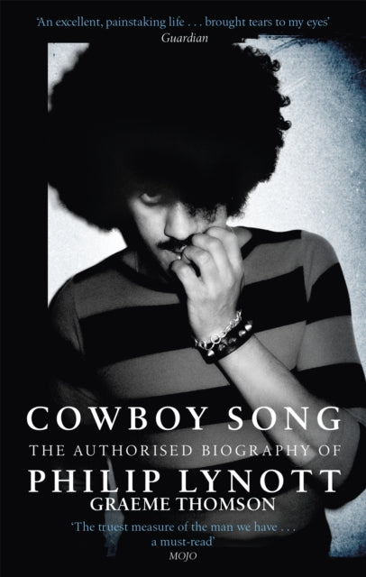 Cowboy Song : The Authorised Biography of Philip Lynott - 9781472121073