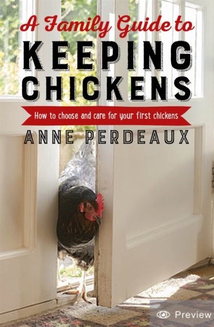 A Family Guide To Keeping Chickens : How to choose and care for your first chickens - 9781472140449