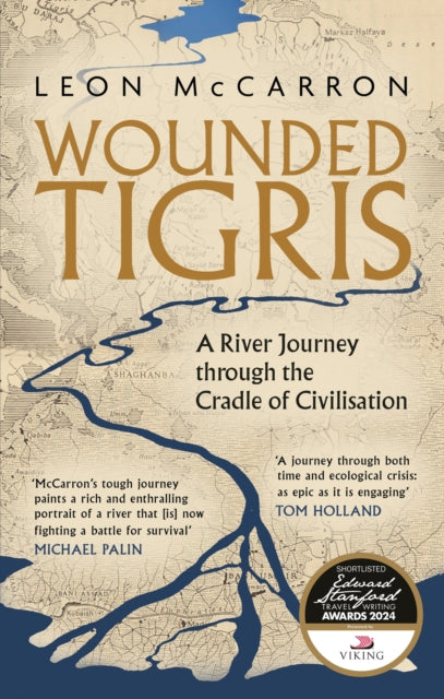 Wounded Tigris : A River Journey through the Cradle of Civilisation - 9781472156211