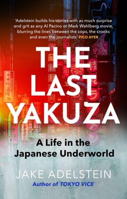 The Last Yakuza : A Life in the Japanese Underworld - 9781472158314