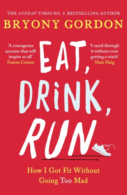 Eat, Drink, Run. : How I Got Fit Without Going Too Mad - 9781472234049