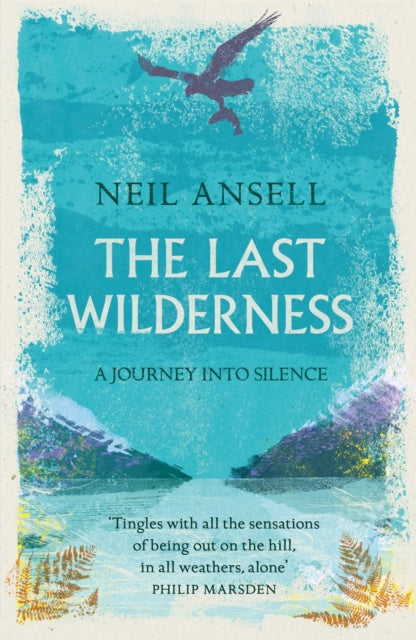 The Last Wilderness : A Journey into Silence - 9781472247124