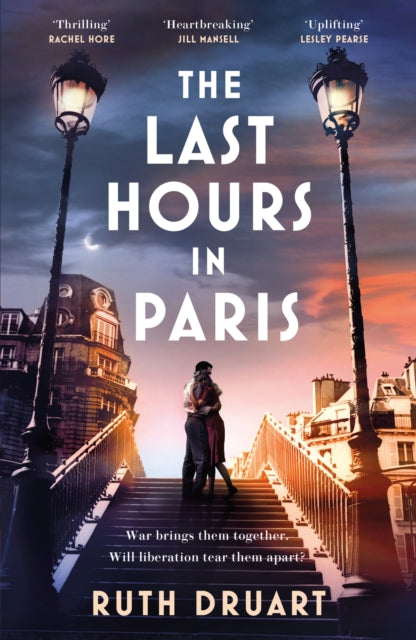 The Last Hours in Paris: A powerful, moving and redemptive story of wartime love and sacrifice for fans of historical fiction - 9781472268020